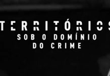 Territórios – Sob o Domínio do Crime: 100º documentário do Globoplay mostra avanço das facções criminosas no Brasil